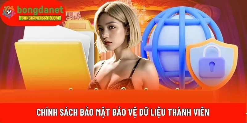 Chính sách bảo mật bảo vệ dữ liệu thành viên